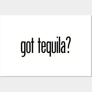 got tequila? - funny tequila drinker Posters and Art